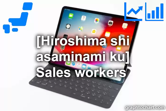 Hiroshima Shi Asaminami ku's Sales workers (Comparison Chart,Transition Graph)
